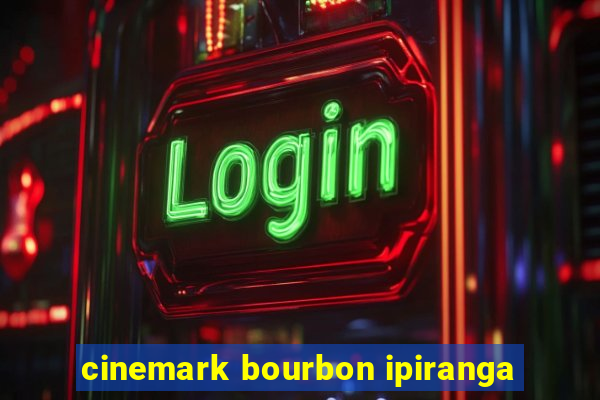 cinemark bourbon ipiranga